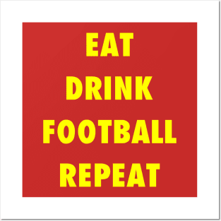 EAT DRINK FOOTBALL REPEAT Posters and Art